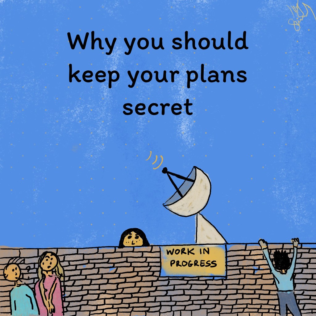 Why you should keep your plans&nbsp;secret