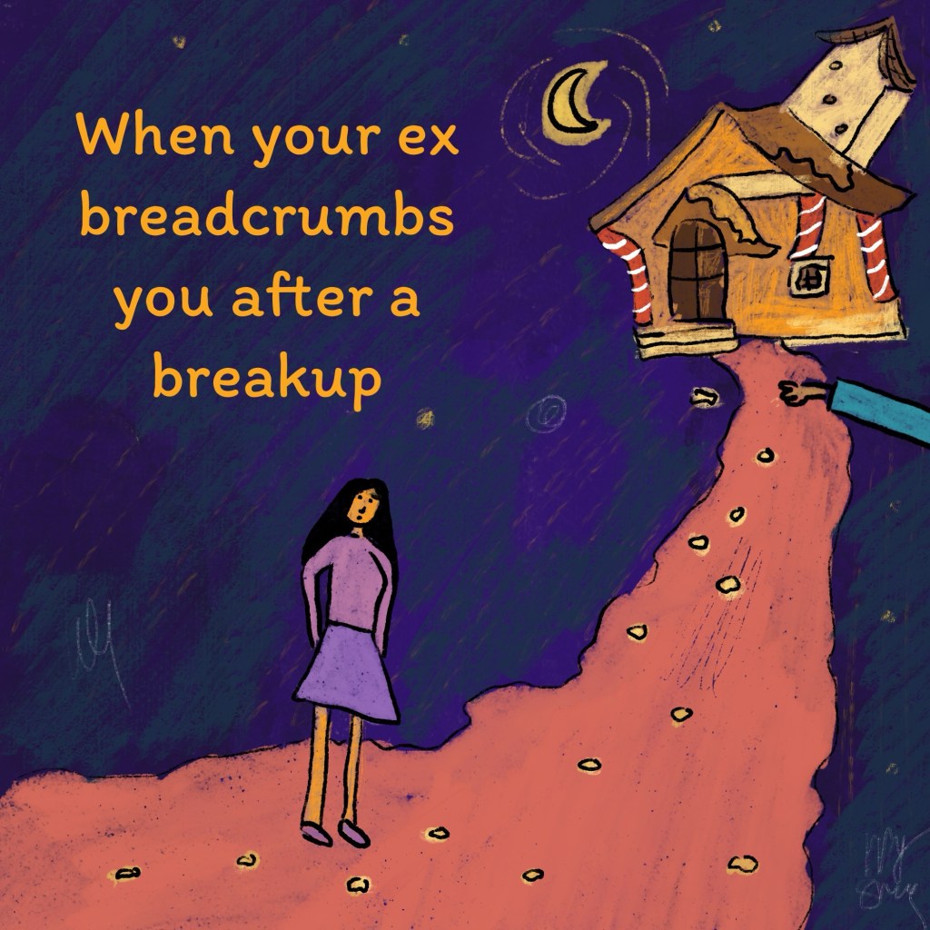 When your ex breadcrumbs you after a&nbsp;breakup