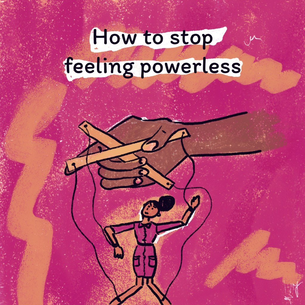 How to stop feeling&nbsp;powerless