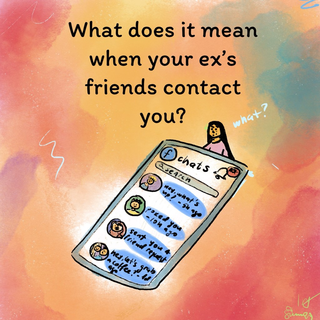 What does it mean when your ex’s friends contact you after a&nbsp;breakup